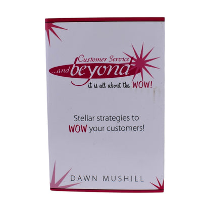 Customer Service and Beyond by Dawn Mushill
