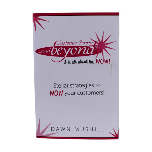 Customer Service and Beyond by Dawn Mushill