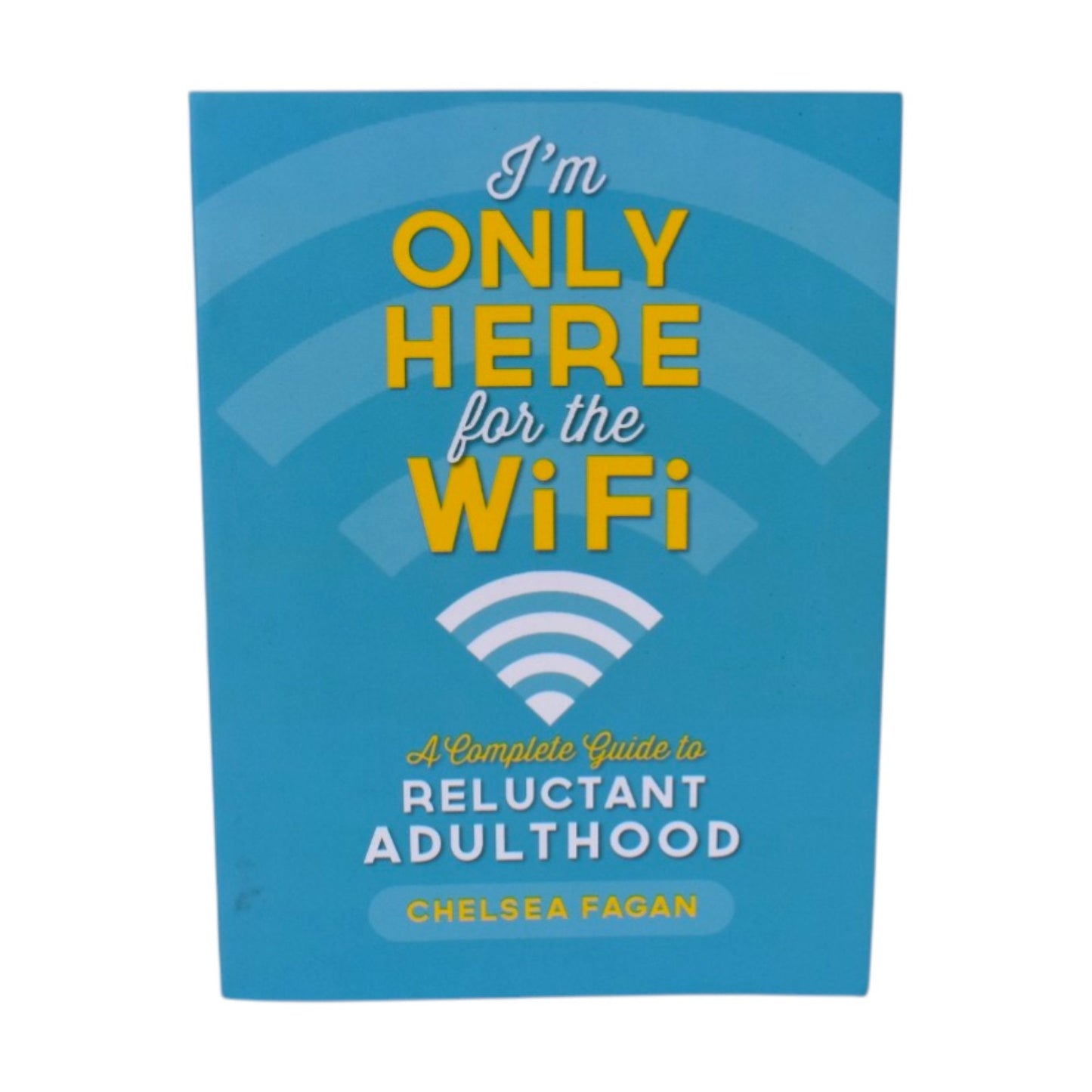 I'm Only Here for the WiFi by Chelsea Fagan