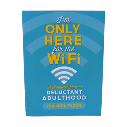 I'm Only Here for the WiFi by Chelsea Fagan